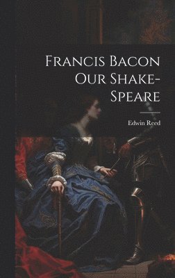 Francis Bacon Our Shake-Speare