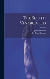 bokomslag The South Vindicated