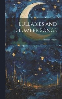 bokomslag Lullabies and Slumber Songs