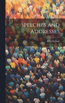 Speeches and Addresses 1