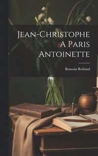 bokomslag Jean-Christophe A Paris Antoinette