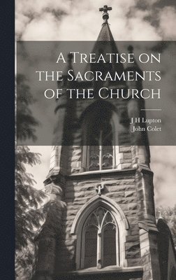 bokomslag A Treatise on the Sacraments of the Church