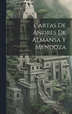 bokomslag Cartas de Andres de Almansa Y Mendoza