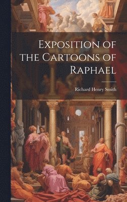 Exposition of the Cartoons of Raphael 1