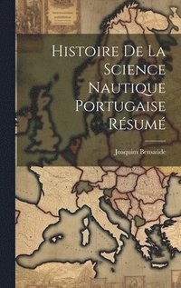 bokomslag Histoire De la Science Nautique Portugaise Rsum