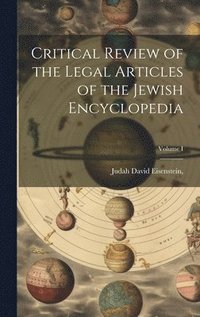 bokomslag Critical Review of the Legal Articles of the Jewish Encyclopedia; Volume I