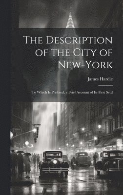 James Hardie - Description of the City of New-York, Inbunden
