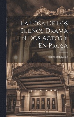 Jacinto Benavente - Losa De Los Sueños Drama En Dos Actos Y En Prosa, Inbunden