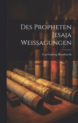 Des Propheten Jesaja Weissagungen 1