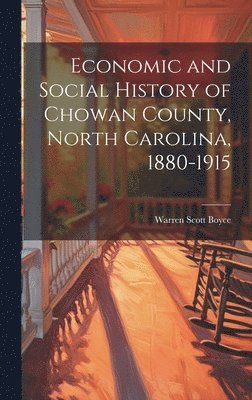bokomslag Economic and Social History of Chowan County, North Carolina, 1880-1915