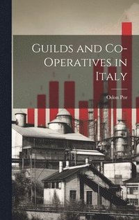 bokomslag Guilds and Co-Operatives in Italy