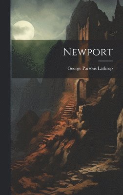 George Parsons Lathrop - Newport, Inbunden