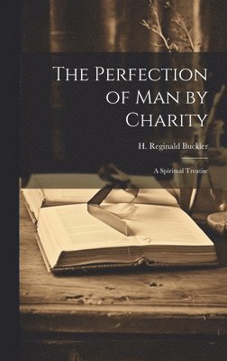 bokomslag The Perfection of Man by Charity