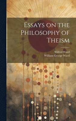 Essays on the Philosophy of Theism 1