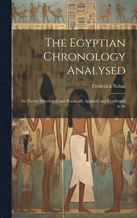 bokomslag The Egyptian Chronology Analysed