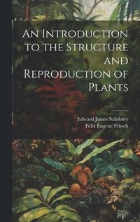bokomslag An Introduction to the Structure and Reproduction of Plants