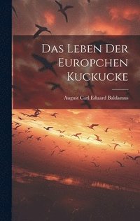 bokomslag Das Leben der Europchen Kuckucke