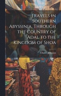 bokomslag Travels in Southern Abyssinia, Through the Country of Adal to the Kingdom of Shoa