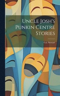 bokomslag Uncle Josh's Punkin Centre Stories