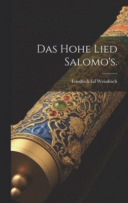 Friedrich Ed Weissbach - Hohe Lied Salomo's., Inbunden