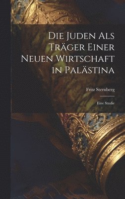 bokomslag Juden als Träger einer neuen Wirtschaft in Palästina