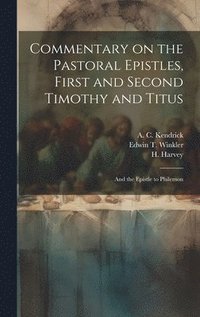 bokomslag Commentary on the Pastoral Epistles, First and Second Timothy and Titus; and the Epistle to Philemon