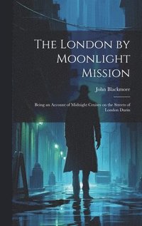 bokomslag The London by Moonlight Mission