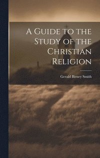 bokomslag A Guide to the Study of the Christian Religion