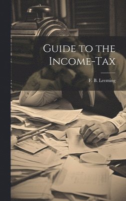 Guide to the Income-Tax 1