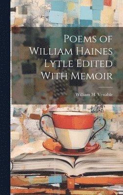 bokomslag Poems of William Haines Lytle Edited With Memoir