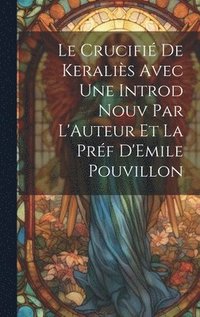 bokomslag Le Crucifi de Keralis Avec une Introd Nouv Par L'Auteur et la Prf D'Emile Pouvillon