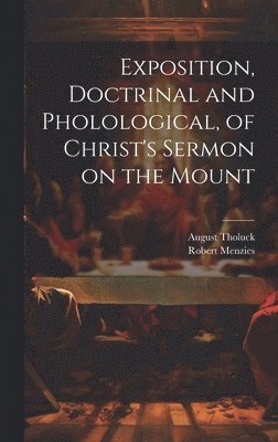 Exposition, Doctrinal and Pholological, of Christ's Sermon on the Mount 1
