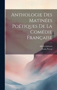 bokomslag Anthologie des Matines Potiques de la Comdie Franaise