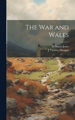H Stuart Jones, J Vyrnwy Morgan - War and Wales, Inbunden