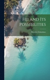 bokomslag Fiji and its Possibilities