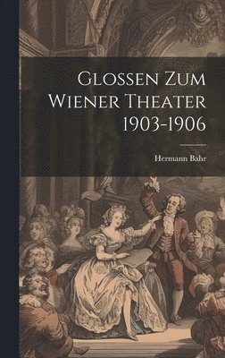 bokomslag Glossen Zum Wiener Theater 1903-1906