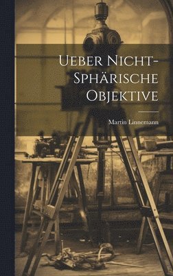 bokomslag Ueber Nicht-Sphrische Objektive