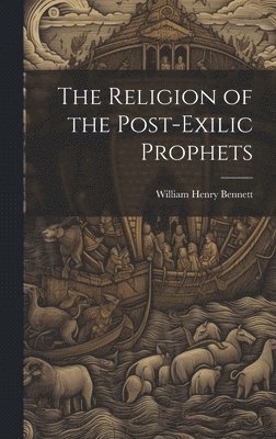 bokomslag The Religion of the Post-exilic Prophets