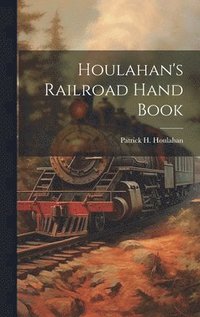 bokomslag Houlahan's Railroad Hand Book