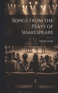 bokomslag Songs From the Plays of Shakespeare