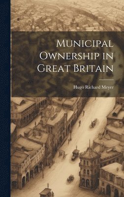 bokomslag Municipal Ownership in Great Britain