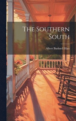 Albert Bushnell Hart - Southern South, Inbunden