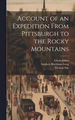 bokomslag Account of an Expedition From Pittsburgh to the Rocky Mountains