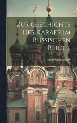 bokomslag Zur Geschichte der Karer im russischen Reiche