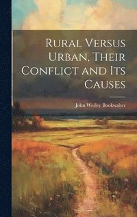 bokomslag Rural Versus Urban, Their Conflict and its Causes