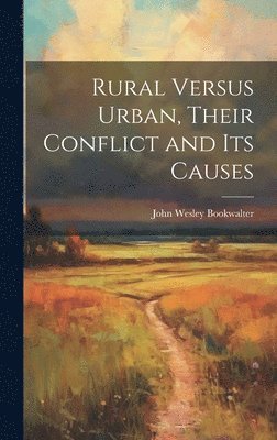 bokomslag Rural Versus Urban, Their Conflict and its Causes
