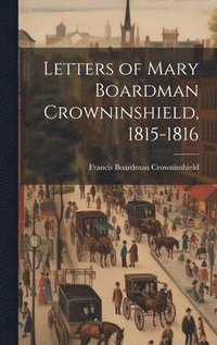bokomslag Letters of Mary Boardman Crowninshield, 1815-1816