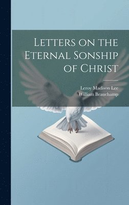 bokomslag Letters on the Eternal Sonship of Christ