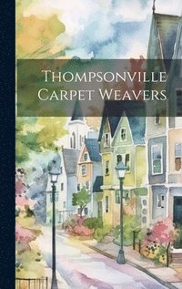 bokomslag Thompsonville Carpet Weavers