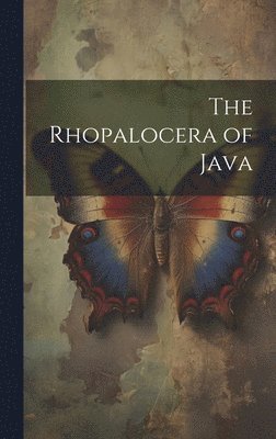 bokomslag The Rhopalocera of Java